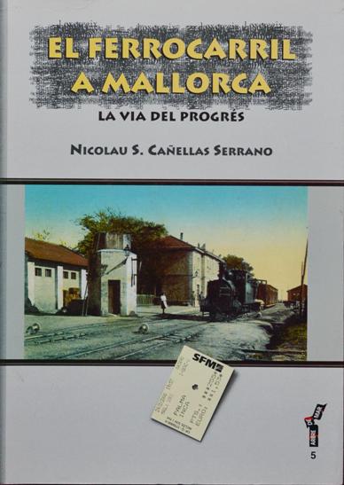 El ferrocarril a Mallorca - Cañellas Serrano Nicolau S