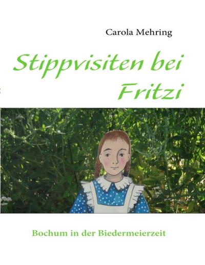 Stippvisiten bei Fritzi : Bochum in der Biedermeierzeit - Carola Mehring