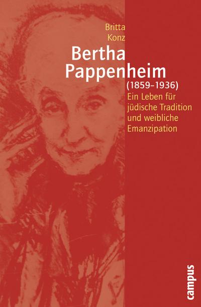 Bertha Pappenheim (1859-1936) : Ein Leben für jüdische Tradition und weibliche Emanzipation. Dissertationsschrift - Britta Konz