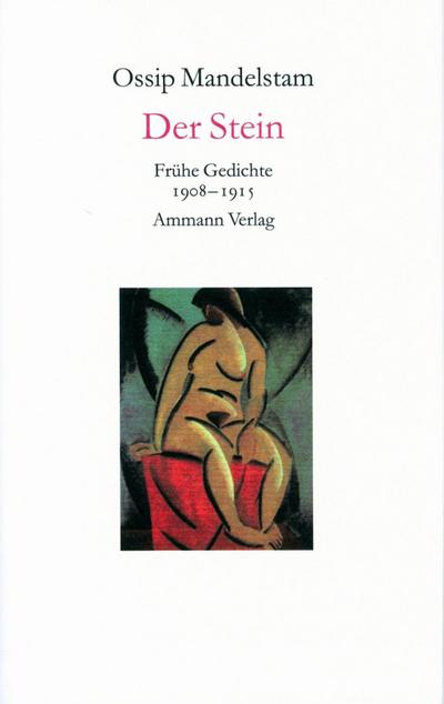 Der Stein : FrÃ¼he Gedichte 1908-1915. Russ.-Dtsch. Ãœbertr. u. hrsg. v. Ralph Dutli - Ossip Mandelstam