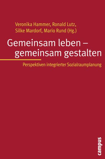 Gemeinsam leben - gemeinsam gestalten : Zugänge und Perspektiven Integrierter Sozialraumplanung - Veronika Hammer
