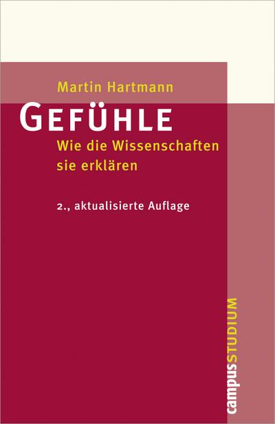Gefühle : Wie die Wissenschaften sie erklären - Martin Hartmann