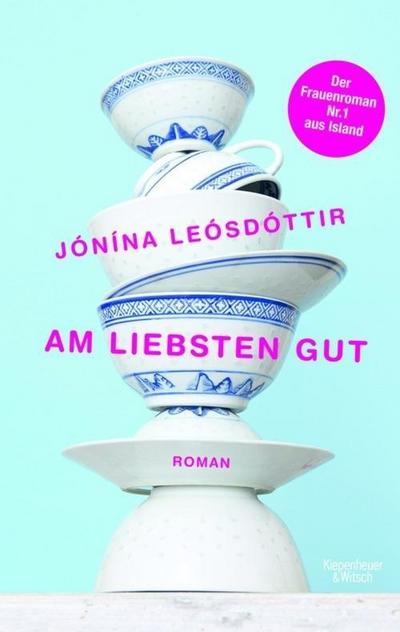 Am liebsten gut : Roman - Jónina Leósdóttir