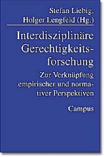 Interdisziplinäre Gerechtigkeitsforschung : Zur Verknüpfung empirischer und normativer Perspektiven - Stefan Liebig