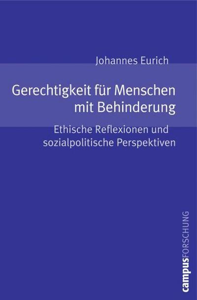 Gerechtigkeit fÃ¼r Menschen mit Behinderung : Ethische Reflexionen und sozialpolitische Perspektiven. Habilitationsschrift - Johannes Eurich