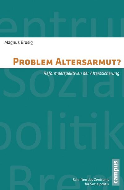 Problem Altersarmut? : Reformperspektiven der Alterssicherung. Dissertationsschrift - Magnus Brosig