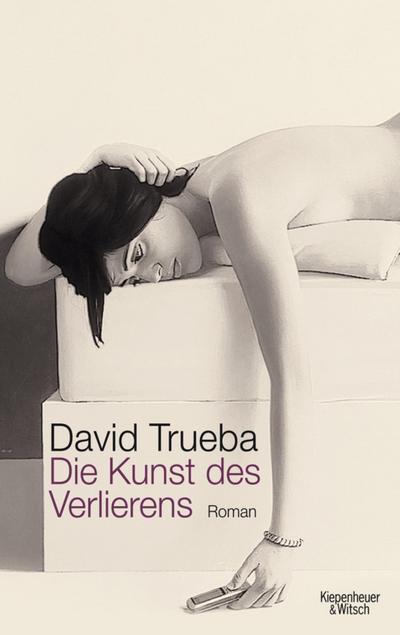 Die Kunst des Verlierens : Roman - David Trueba