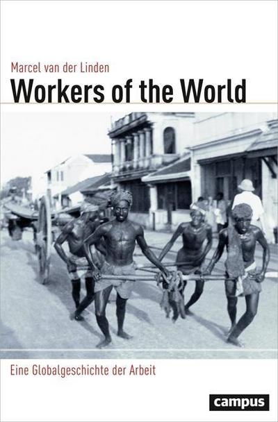 Workers of the World : Eine Globalgeschichte der Arbeit - Marcel van der Linden