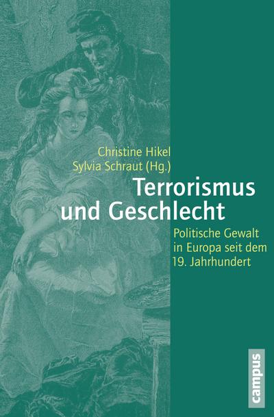 Terrorismus und Geschlecht : Politische Gewalt in Europa seit dem 19. Jahrhundert - Christine Hikel