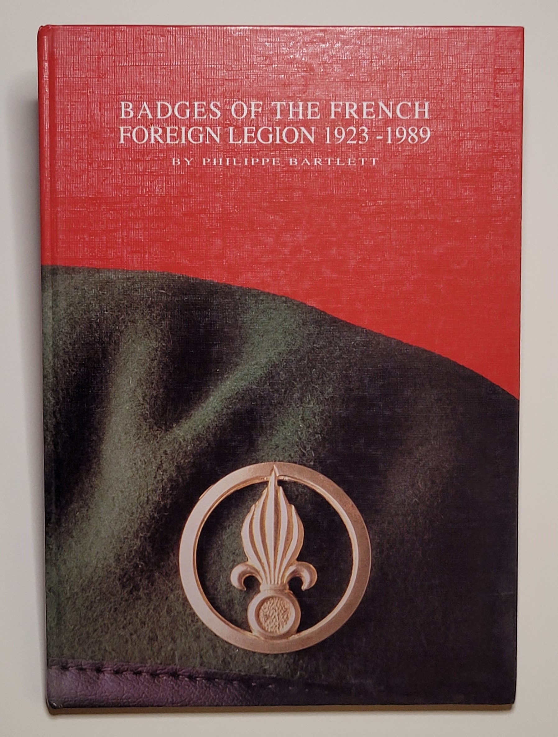 Badges of the French Foreign Legion 1923-1989 by Bartlett, Philippe ...