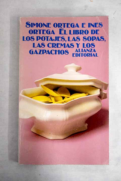 El libro de los potajes, las sopas, las cremas y los gazpachos - Ortega, Simone