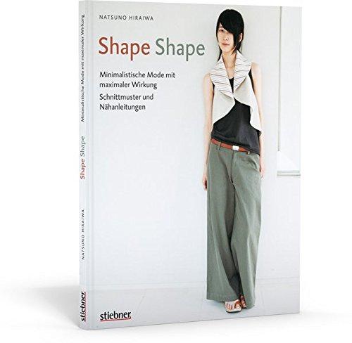 Shape Shape - Minimalistische Mode mit maximaler Wirkung - Schnittmuster und Nhanleitungen - Hiraiwa, Natsuno