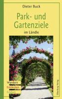 Park- und Gartenziele im Laendle - Buck, Dieter