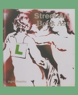 Street Art Book Art. BEAZLEY, Ingrid. [ ] [Couverture souple]