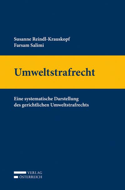 Umweltstrafrecht (f. Österreich) : Eine systematische Darstellung des gerichtlichen Umweltstrafrechts - Susanne Reindl-Krauskopf