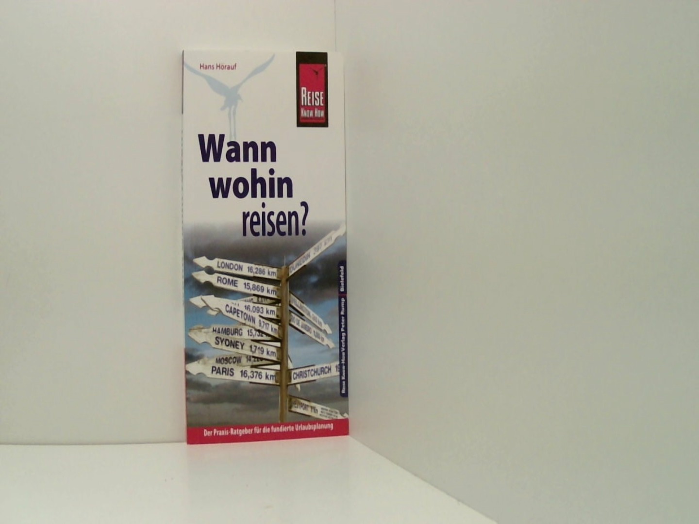 Reise Know-How Wann wohin reisen?: Der Praxis-Ratgeber für die fundierte Urlaubsplanung (Sachbuch) - Hörauf, Hans