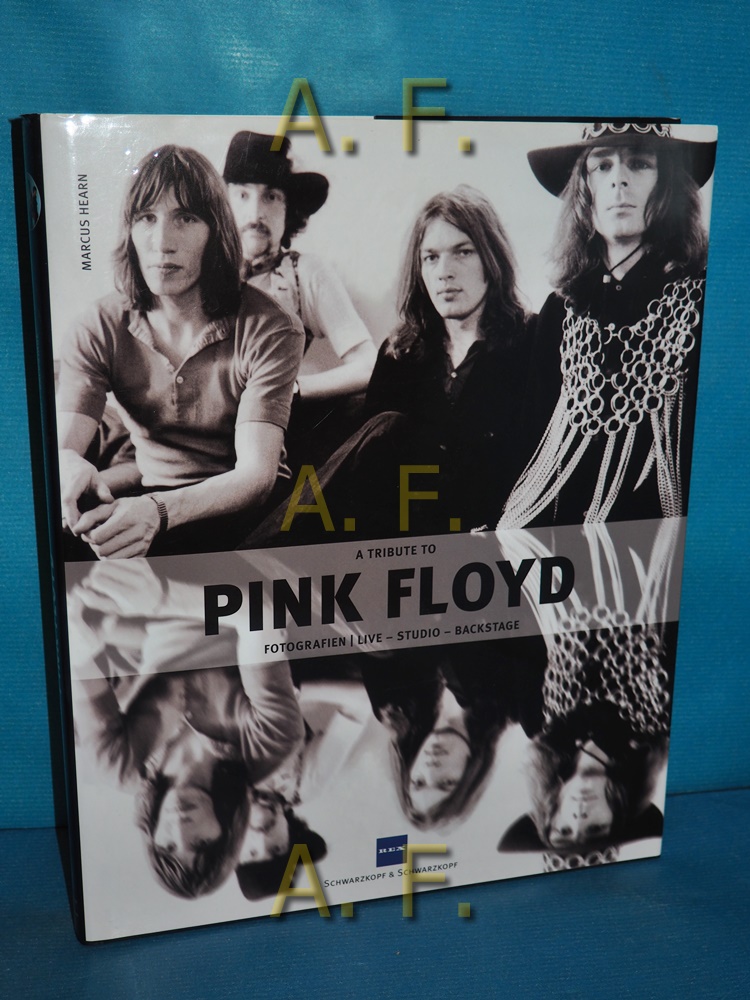 A tribute to Pink Floyd. Fotogr. aus der Rex Collection. [Übers. aus dem Engl. von Thorsten Wortmann] - Hearn, Marcus (Herausgeber)