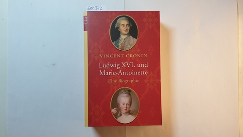 Ludwig XVI. und Marie-Antoinette : eine Biographie - Cronin, Vincent