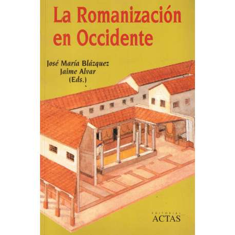 ROMANIZACION EN OCCIDENTE HISTORIA , LA (HISTORIA ANTIGUA, MEDIEVAL Y MODERNA)