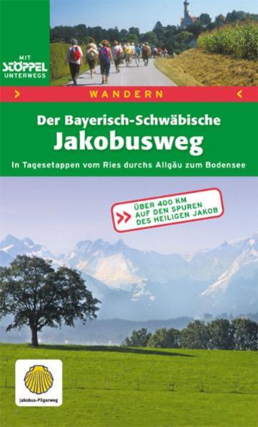 Der Bayerisch-schwäbische Jakobusweg : [in Tagesetappen vom Ries durchs Allgäu zum Bodensee ; über 400 km auf den Spuren des Heiligen Jakob] / Ulrich Lohrmann. [Kt.: Computerkartographie Carrle, München] / Stöppel-Freizeitführer ; 228 Mit Stöppel unterwegs : Wandern In Tagesetappen vom Ries durchs Allgäu zum Bodensee - Lohrmann, Ulrich