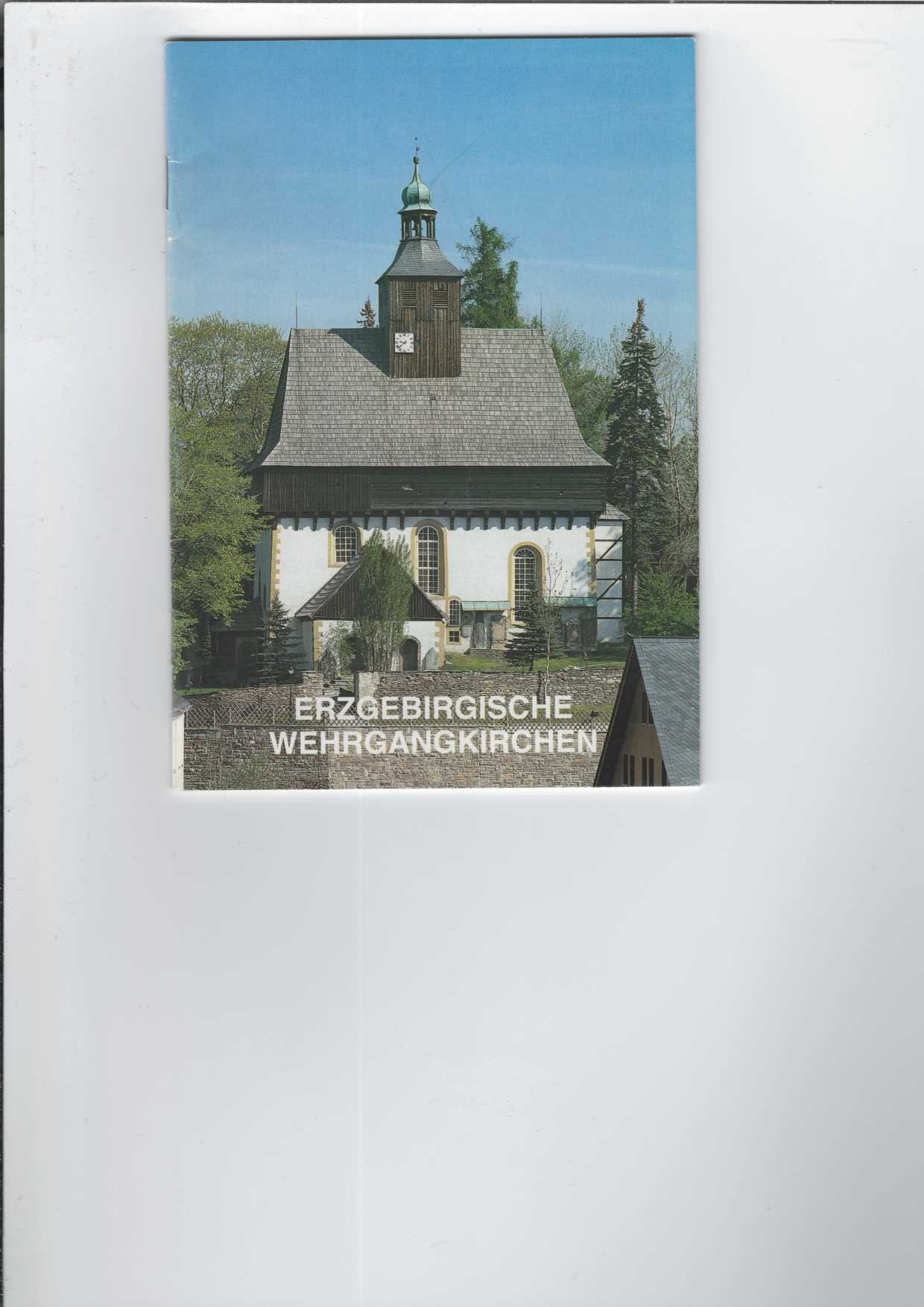 Erzgebirgische Wehrgangkirchen. Mit zahlreichen Abbildungen. Schnell, Kunstführer Nr. 12250. - Spickenreuther, Werner