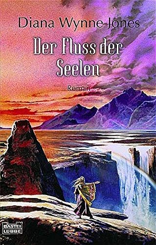 Der Fluss der Seelen : Roman. Aus dem Engl. von Dietmar Schmidt. Mit Ill. von Johann Peterka / Bastei-Lübbe-Taschenbuch ; Bd. 20463 : Fantasy - Jones, Diana Wynne