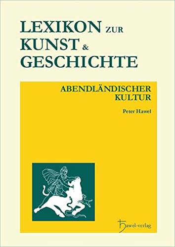Lexikon zur Kunst und Geschichte abendländischer Kultur. - Hawel, Peter