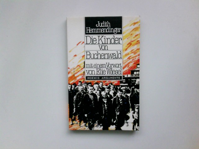 Die Kinder von Buchenwald. Mit e. Vorw. von Elie Wiesel. [Übers. aus d. Franz.: Steffen Kaiser] / Moewig ; Bd. Nr. 3253 : Moewig-Argumente - Hemmendinger, Judith