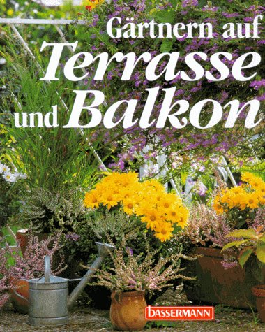 Gärtnern auf Terrasse und Balkon - Unknown Author