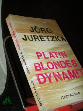 Platinblondes Dynamit / Jörg Juretzka - Juretzka, Jörg (Verfasser)