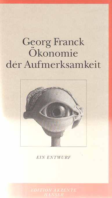 Ökonomie der Aufmerksamkeit : ein Entwurf. Edition Akzente. - Franck, Georg
