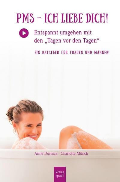 PMS - Ich liebe Dich!: Entspannt umgehen mit den 