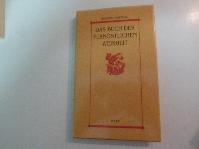 Das Buch der fernöstlichen Weisheit. Hardcover mit Schutzumschlag - Miyamoto Satsugai