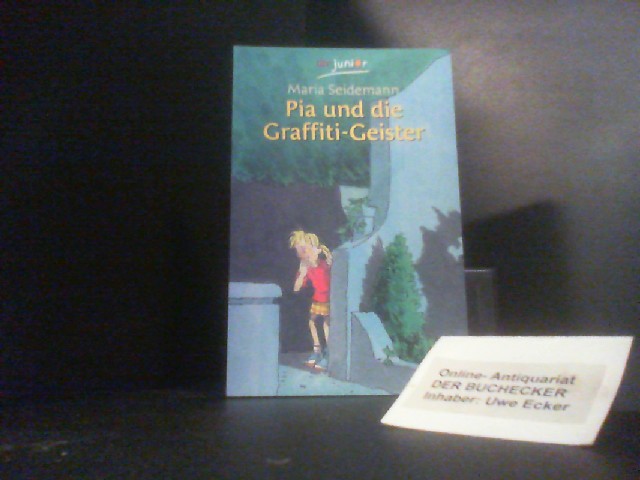 Pia und die Graffiti-Geister. Mit Zeichn. von Heribert Schulmeyer / dtv ; 70874 : Junior - Seidemann, Maria