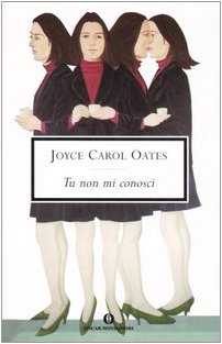 Tu non mi conosci - Oates, Joyce Carol