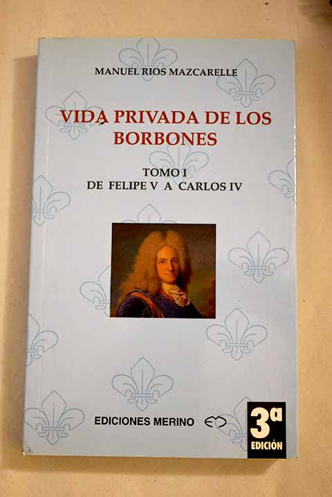 Vida privada de los Borbones, 1 - Ríos Mazcarelle, Manuel