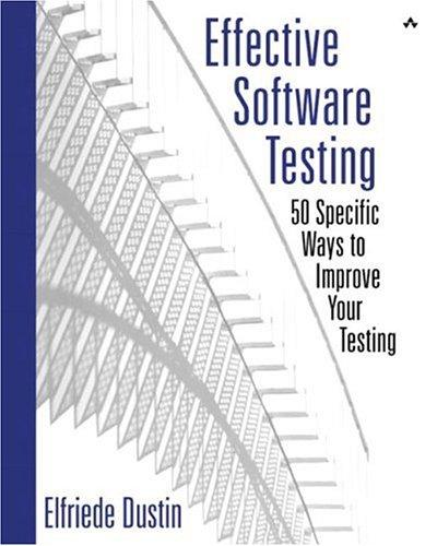 Effective Software Testing: 50 Specific Ways to Improve Your Testing - Dustin, Elfriede