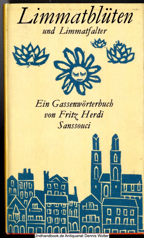 Limmatblüten und Limmatfalter : in e. Bd. - gepflückt, mit neuen Knospen erg. u. hrsg. von Fritz Herdi