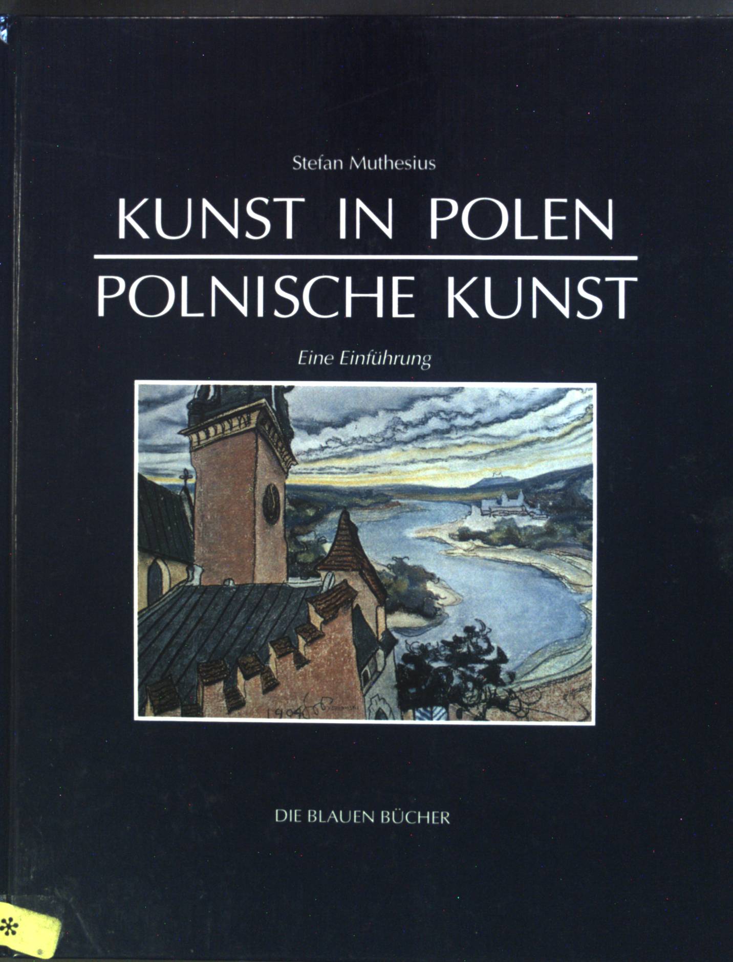 Kunst in Polen - polnische Kunst : 966 - 1990. Eine Einführung. Die blauen Bücher