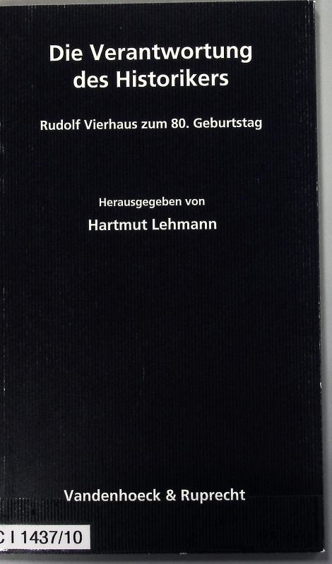 Verantwortung des Historikers : Rudolf Vierhaus zum 80. Geburtstag. - Lehmann, Hartmut