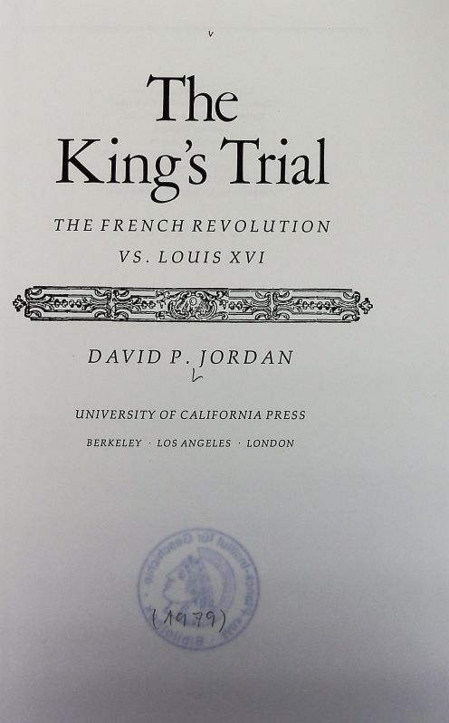 The king's trial : the French Revolution vs. Louis XVI. - Jordan, David Paul
