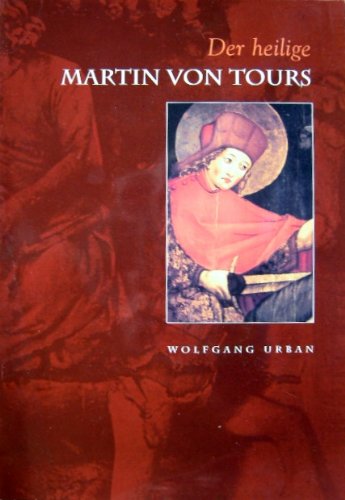 Der heilige Martin von Tours - Urban, Wolfgang