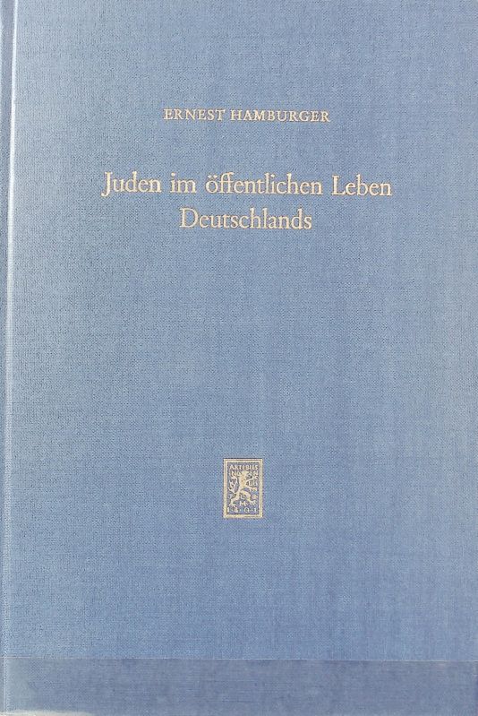 Juden im öffentlichen Leben Deutschlands : Regierungsmitglieder, Beamte und Parlamentarier in der monarchischen Zeit, 1848 - 1918. Schriftenreihe wissenschaftlicher Abhandlungen des Leo-Baeck-Instituts ; 19. - Hamburger, Ernest