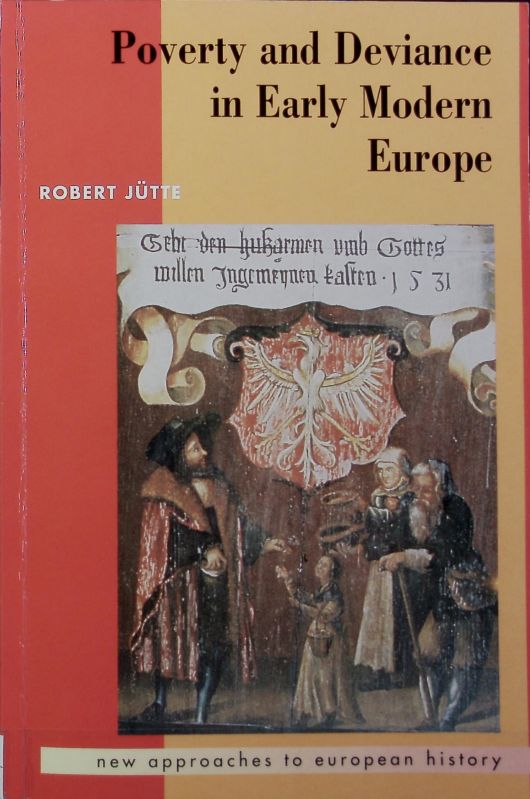 Poverty and deviance in early modern Europe. New approaches to European history ; 4. - Jütte, Robert