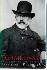 Tchaikovsky: The Quest for the Inner Man - Alexander Poznansky