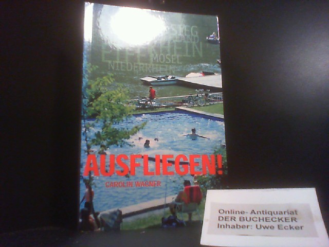 Ausfliegen!. Carolin Wagner. Fotogr. Martin Kurtenbach. Gestaltung Tobias Kuhn - Wagner, Carolin (Mitwirkender) und Martin (Mitwirkender) Kurtenbach