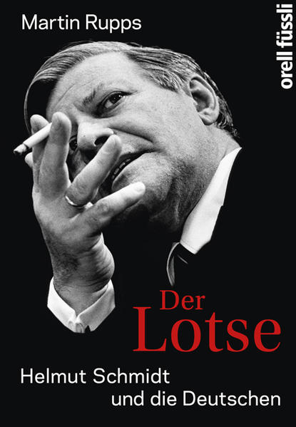 Der Lotse: Helmut Schmidt und die Deutschen - Rupps, Martin