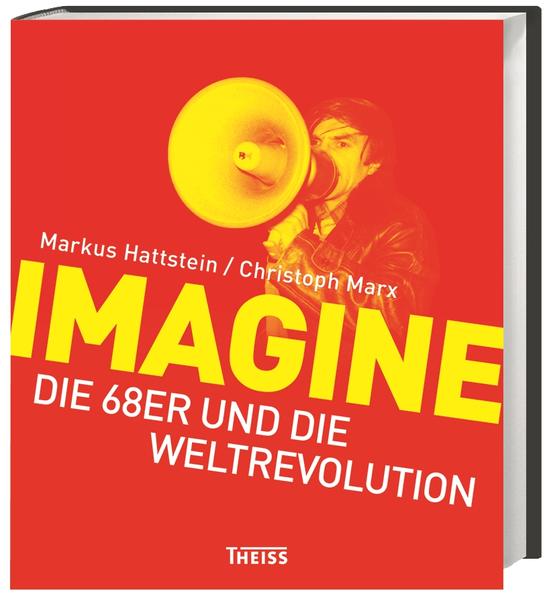 Imagine: Die 68er und die Weltrevolution - Christoph, Marx und Hattstein Markus
