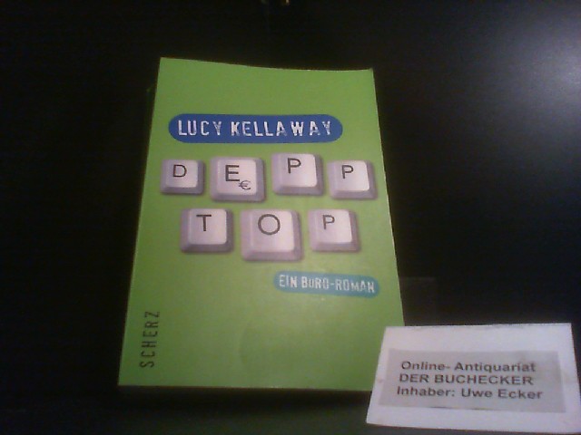 Depptop : ein Büro-Roman. Aus dem Engl. von Rainer Schmidt - Kellaway, Lucy