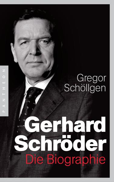 Gerhard Schröder Die Biographie - Schöllgen, Gregor